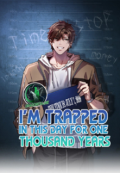 I’m Trapped In This Day For One Thousand Years Cover Image