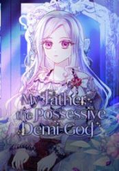 My Father, the Possessive Demi-God poster