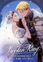 The Broken Ring : This Marriage Will Fail Anyway poster